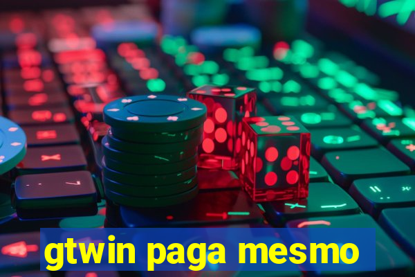 gtwin paga mesmo